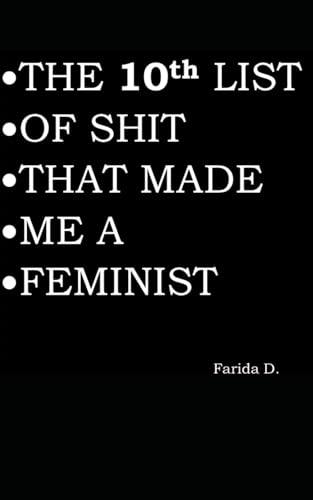 THE 10th LIST OF SHIT THAT MADE ME A FEMINIST (THE LIST OF SHIT THAT MADE ME A FEMINIST, Band 10)
