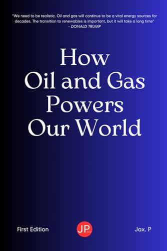 How Oil and Gas Powers Our World