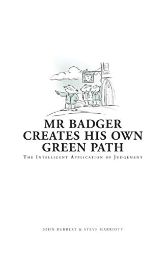 Mr Badger Creates His Own Green Path: The Intelligent Application of Judgement