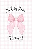 My Baby Shower Gift Journal: A Keepsake Log Book to Record Presents for Mom-to Be | 6x9in 120 pages | Perfect for Thank You Card Planning