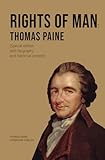 RIGHTS OF MAN: Thomas Paine (Special edition with Biography and Historial Context)