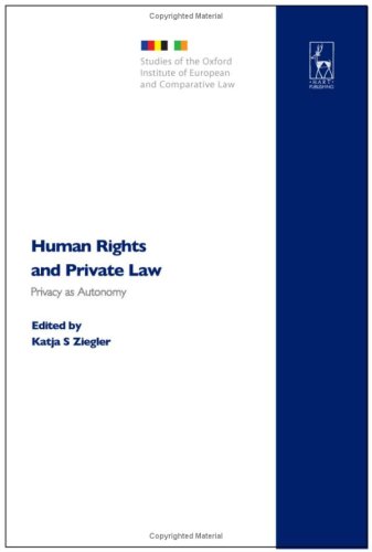 Human Rights and Private Law: Privacy As Autonomy (Studies of the Oxford Institute of European and Comparative Law)