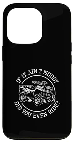 If It Ain't Muddy Did You Even Ride for ATV �o�C�N �N���b�h���C�_�[ �X�}�z�P�[�X iPhone 13 Pro �p