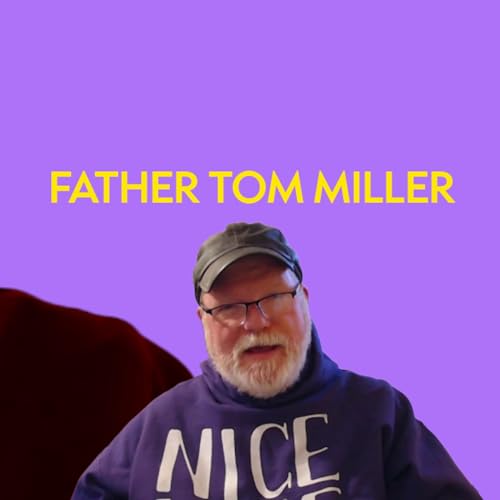 Father Tom Miller: "Ever a skeptic, never a cynic"