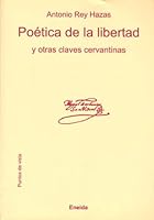 Poetica de La Libertad y Otras Claves Cervantinas 849542794X Book Cover