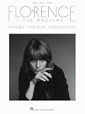 Florence + the Machine - How Big How Blue How Beautiful Piano Songbook | Piano, Vocal and Guitar Chords | 11 Tracks from 2015 Album | Includes Deluxe Edition Bonus Songs
