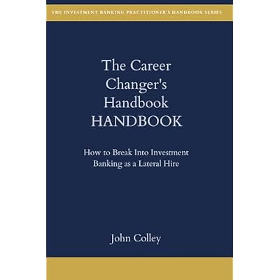 The Career Changer's Handbook: How to Break Into Investment Banking as a Lateral Hire
