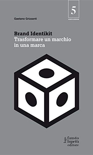 Brand identikit. Trasformare un marchio in una marca Brand identikit. Trasformare un marchio in una marca