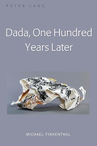 Dada, One Hundred Years Later