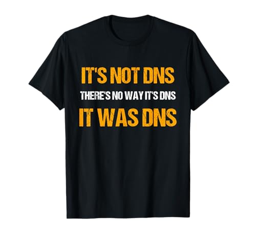 Funny It Was DNS system and network administrator sysadmin T-Shirt