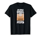 Ich spiele Orgel um mich herum nur pfeifen Gitarre Note T-Shirt