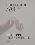 Collegium Vocale Gent: Philippe Herreweghe