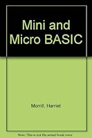 Mini and micro BASIC: Introducing Applesoft, Microsoft, and Basic Plus (Little, Brown microcomputer bookshelf) 0316584002 Book Cover