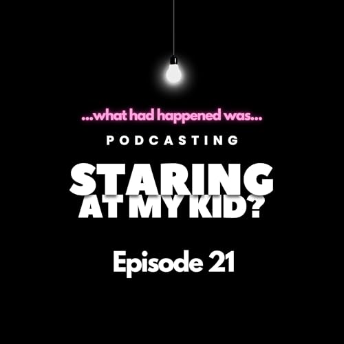 What Had Happened Was...Staring at My Kid?