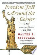 FREEDOM JUST AROUND THE CORNER: A New American History, 1858-1828