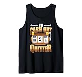 I'd Cash Out But I'm Not A Quitter Gambling Casino