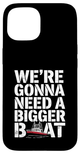 We're Gonna Need A Bigger Boat Funny Shark Meme Fisherman �X�}�z�P�[�X iPhone 15 �p