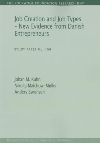 Job Creation and Job Types - New Evidence from Danish Entrepreneurs (100) (The Rockwool Foundation Research Unit: Study Paper)