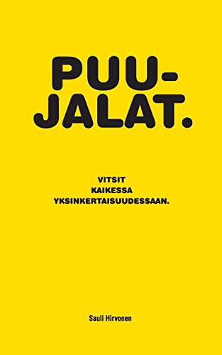 Puujalat: Vitsit kaikessa yksinkertaisuudessaan (Finnish Edition)