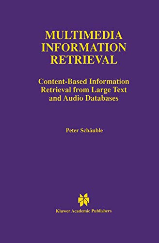 Multimedia Information Retrieval: Content-Based Information Retrieval from Large Text and Audio Databases: 397 (The Springer International Series in Engineering and Computer Science) view 2