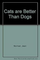 Cats Are Better Than Dogs 0732257131 Book Cover