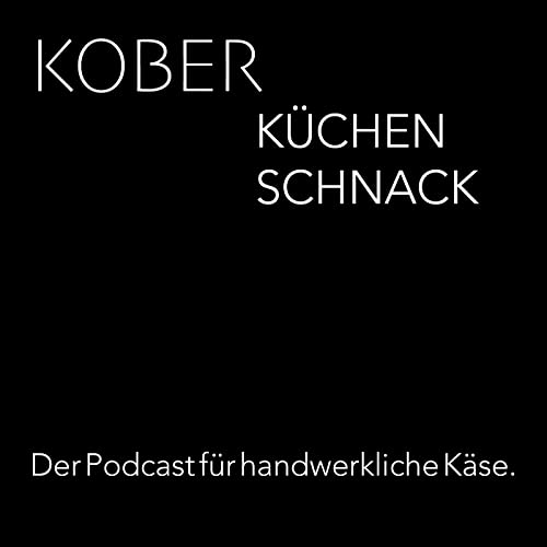 Kobers K&uuml;chen Schnack I Der Podcast f&uuml;r handwerkliche K&auml;se copertina
