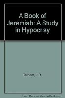 A Book of Jeremiah: A Study in Hypocrisy 0954528107 Book Cover