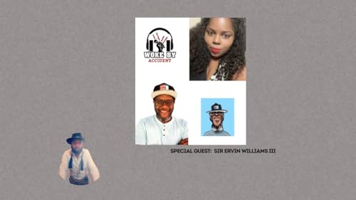 Woke By Accident & Sambaza Podcast- S 8 E 240- Guest, Sir Ervin Williams III: The 2026 Playbook for Black Creatives