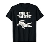 Can I Pet That Dawg? Alligator Meme | Southern Accent T-Shirt