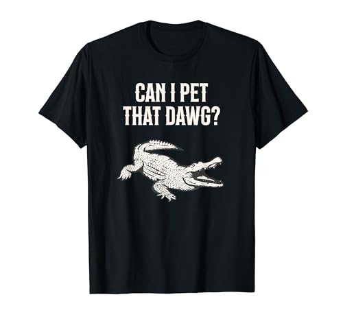 Can I Pet That Dawg? Alligator Meme | Southern Accent T-Shirt