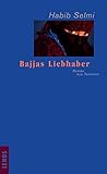 Bajjas Liebhaber: Roman aus Tunesien (Arabische Welten) - Habib Selmi Übersetzer: Regina Karachouli 