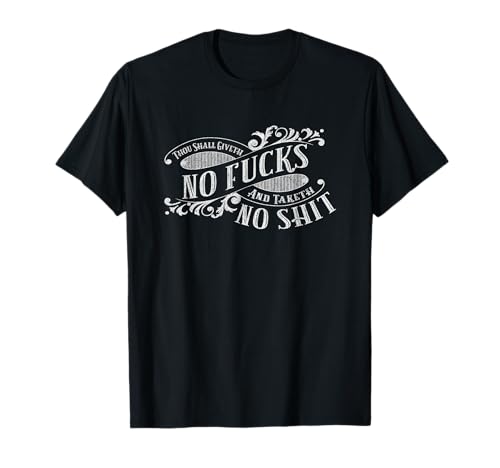 Zero Fucks Given Swearing Giveth No Fucks Adult language T-Shirt