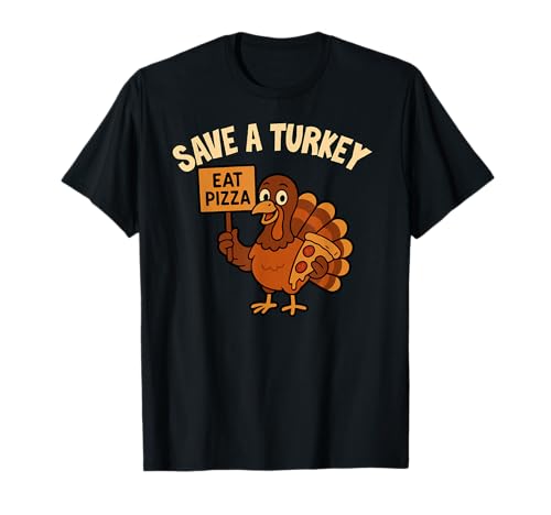 Save a Turkey Eat Pizza Funny Thanksgiving Men Women Food T-Shirt