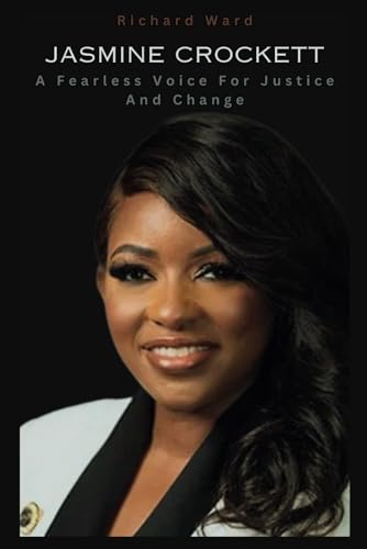 JASMINE CROCKETT: A Fearless Voice For Justice And Change (Biographies)