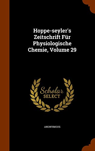 Hoppe-seyler's Zeitschrift Für Physiologische Chemie, Volume 29