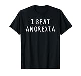 I Beat Anorexia Funny Shirts For Men And Women T-Shirt