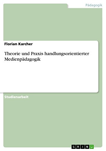 Theorie und Praxis handlungsorientierter Medienpädagogik (German Edition)