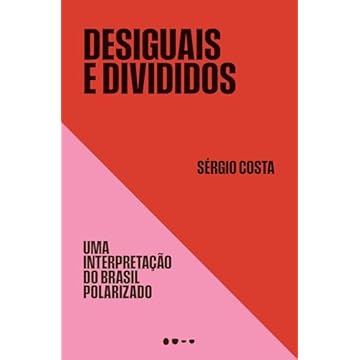 Capa do livro Desiguais e divididos: Uma interpretação do Brasil polarizado