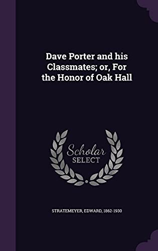 Dave Porter and his Classmates; or, For the Hon... 1354277651 Book Cover