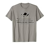 Involve me and I learn Ben Franklin quote T-shirt