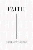 Faith Can Move Mountains: Sermon Notes Journal - Modern, Minimalist and Neutral Design - the perfect companion to your Sermons, Worship or Prayer Meetings B08VY76Z4D Book Cover