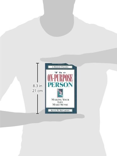 The On-Purpose Person: Making Your Life Make Sense : A Modern Parable