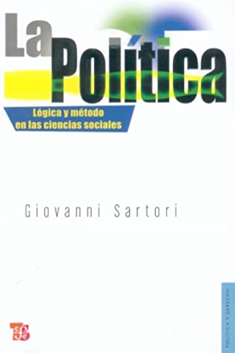 La Politica - Logica Y Metodo En Las Ciencias Sociales (Politica Y Derecho)