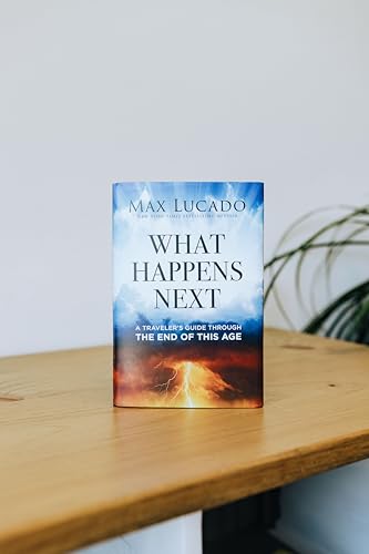 Thomas Nelson Lucado, Max What Happens Next: A Traveler’S Guide Through The End Of This Age thumb #4