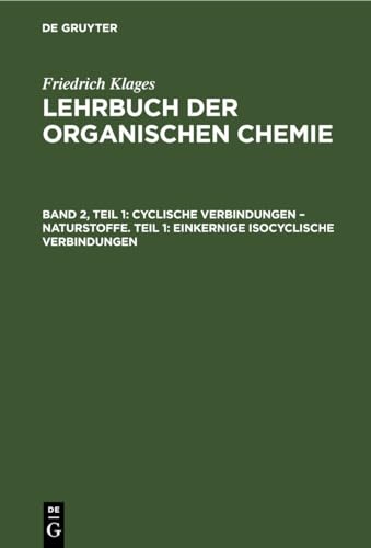Cyclische Verbindungen – Naturstoffe. Teil 1: Einkernige Isocyclische Verbindungen: Die Gruppe der hydroaromatischen Verbindungen (Lehrbuch der organischen Chemie)