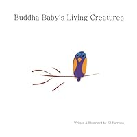 Buddha Baby's Living Creatures 0996866035 Book Cover