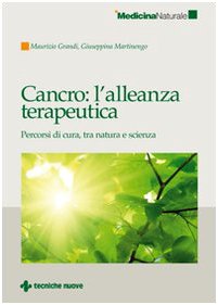 Cancro: l'alleanza terapeutica. Percorsi di cura, tra natura e scienz