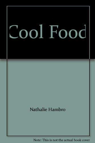 Cool Food: Delicious Dishes to Serve Chilled or at Room Temperature