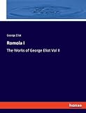 Romola I: The Works of George Eliot Vol II - George Eliot 
