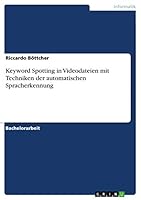 Keyword Spotting in Videodateien mit Techniken der automatischen Spracherkennung 3656909555 Book Cover